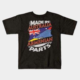 Made In Australia With Armenian Parts - Gift for Armenian From Armenia Kids T-Shirt